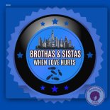 Brothas & Sistas - When Love Hurts (Extended Mix)