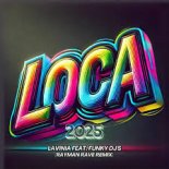 Lavinia feat. Funky Dj's – Loca 2025 (Rayman Rave Remix)