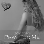 Amir Nazari - Pray For Me (Original Mix)