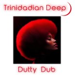 Trinidadian Deep - Dutty Dub