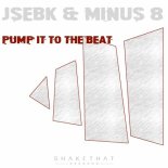 Minus 8, JSebK - Pump It to the Beat (Deep Mix)