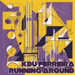 Kdu Ferreira - Running Around (Original Mix)