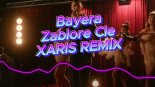 Bayera - Zabiorę Cię (XARIS Remix)