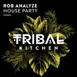 Rob Analyze - House Party (Extended Mix)