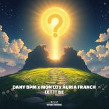 Dany Bpm & Mon DJ Feat. Auria Franch - Let It Be (Extended Mix)