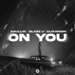 Gaullin, Blaze U & cloudson - On You (Extended Mix)