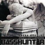 Basshunter - Angels Ain't Listening (99ers Bootleg)