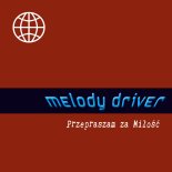 Melody Driver - Przepraszam za Miłość (Deep House Version)