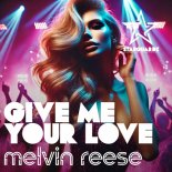 Melvin Reese - Give Me Your Love (Extended Mix)