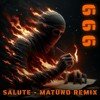 666 - Salute (Matuno Remix)