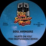 Soul Avengerz - Hurts On You (The Deepshakerz Edit)