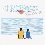 DJ MoReese - Drown Me in Your Love (Terrence Parker Remix)