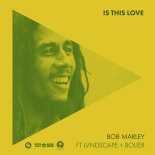 Bob Marley & The Wailers - Is This Love (feat. LVNDSCAPE & Bolier) [Remix]