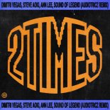 Dimitri Vegas, Steve Aoki, Ann Lee, Sound Of Legend - 2 Times (Audiotricz Extended Remix)