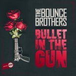 The Bounce Brothers - Bullet In My Gun