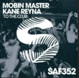 Mobin Master & Kane Reyna - To The Club (Extended Mix)