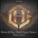 Rainer K Pres. Hard Classic Project - Driving Force (Extended Mix)