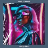 Micky Fixx - This Is Love (DJ Global Byte Mix)