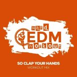 Hard EDM Workout - So Clap Your Hands (Workout Mix 140 bpm)