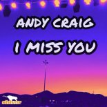 Andy Craig - I Miss You (Original Mix)