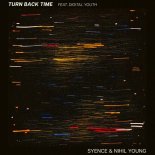 Nihil Young, Digital Youth, Syence - Turn back time (Original Mix)