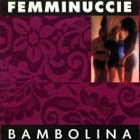 Femminuccie - Bambolina (House Club Mix)