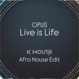 Opus - Live Is Life (K Mouta Afro House Edit)