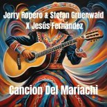 Jerry Ropero, Stefan Gruenwald, Jesus Fernandez - Cancion del Mariachi (Afro House Extended Mix)