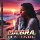 Ma.Bra. feat.X-FADE - I Was So Lonely (M.B.R.G. Mix)