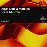 Agus Zack & Matt Ice - Close My Eyes (Extended Mix)