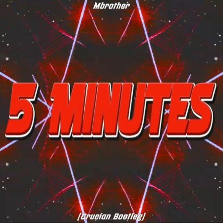 Mbrother - 5 Minutes (Crucian Bootleg)