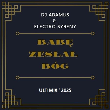 DJ Adamus & Electro Syreny - Babę zesłał Bóg (Ultimix by DJSW Productions 2025 Re-Edit) 130 bpm