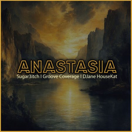 Sugar3itch x Groove Coverage x DJane HouseKat - Anastasia