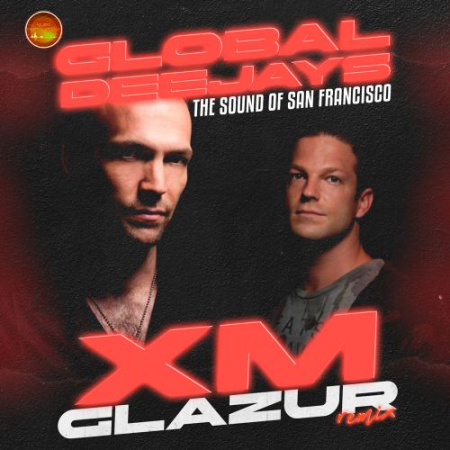 Global Deejays - The Sound Of San Francisco (Glazur & XM Remix)