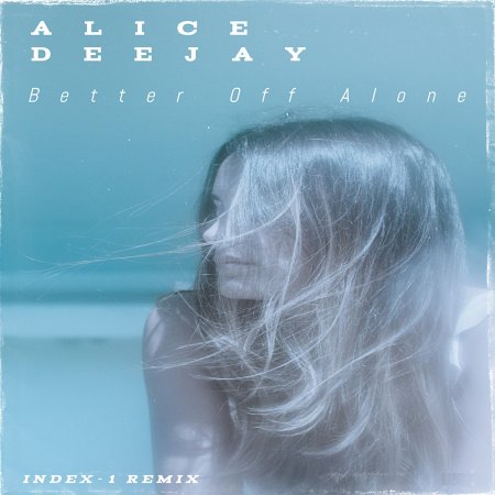 Alice Deejay - Better Off Alone (Ultimix by DJSW Productions 2025 Index-1 Edit) 130 bpm