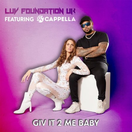 Luv Foundation (Uk) Feat. Cappella - Giv It 2 Me Baby (Radio Edit)