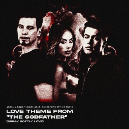Anaya & Gold, Thomas Gold, Amero - Love Theme From 'The Godfather' (Speak Softly Love) [With Esther Anaya]