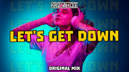 KriZ Van Dee - Let's Get Down (Original Mix)