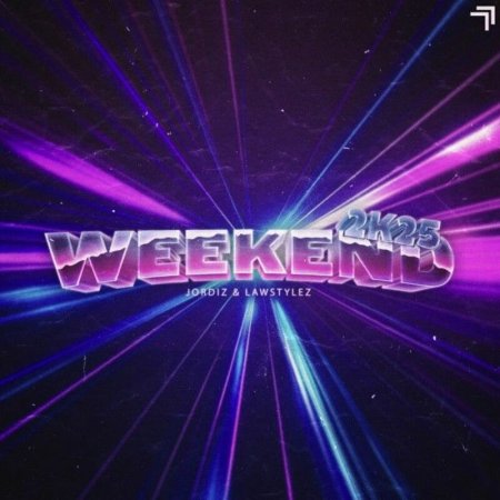 Jordiz And Lawstylez - Weekend 2k25
