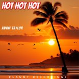 Adam Taylor - Hot Hot Hot