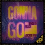 Hands Up Freaks & Casper Low - Gonna Go (Extended Mix)