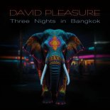 David Pleasure - Three Nights in Bangkok