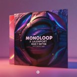 Monoloop & LALENPORT - Make It Better