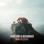 ReCharged, State One - Take Us Home (Extended Mix)