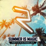 Party DJ W x Franky Dux - Summer Is Magic (Radio Edit)