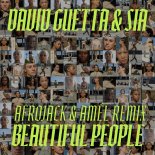 David Guetta and Sia - Beautiful People (AFROJACK and Amel Remix)