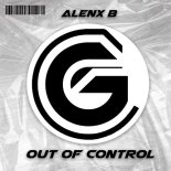 Alenx B - OUT OF CONTROL (Original Mix)