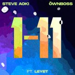 Steve Aoki, Öwnboss Feat. LeyeT - 1 11 (Extended Mix)