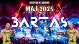MUZYKA KLUBOWA # MAJ 2025 # BARTAS