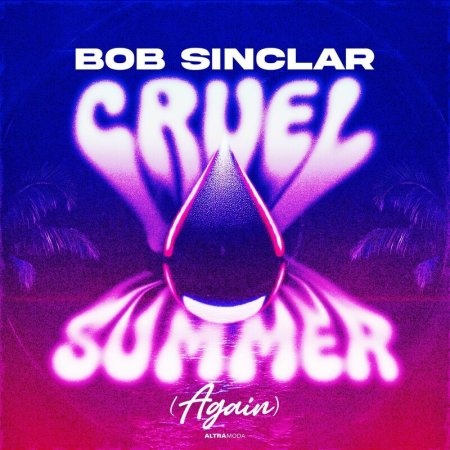 Bob Sinclar - Cruel Summer (Again)
